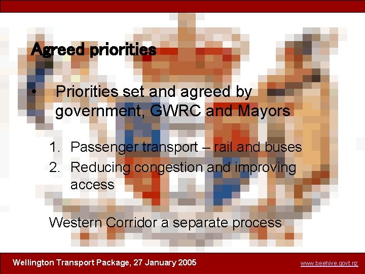 Agreed priorities • Priorities set and agreed by government, GWRC and Mayors 1. Passenger