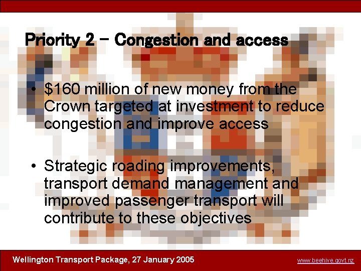 Priority 2 – Congestion and access • $160 million of new money from the