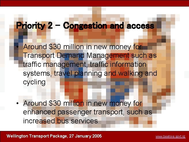 Priority 2 – Congestion and access • Around $30 million in new money for