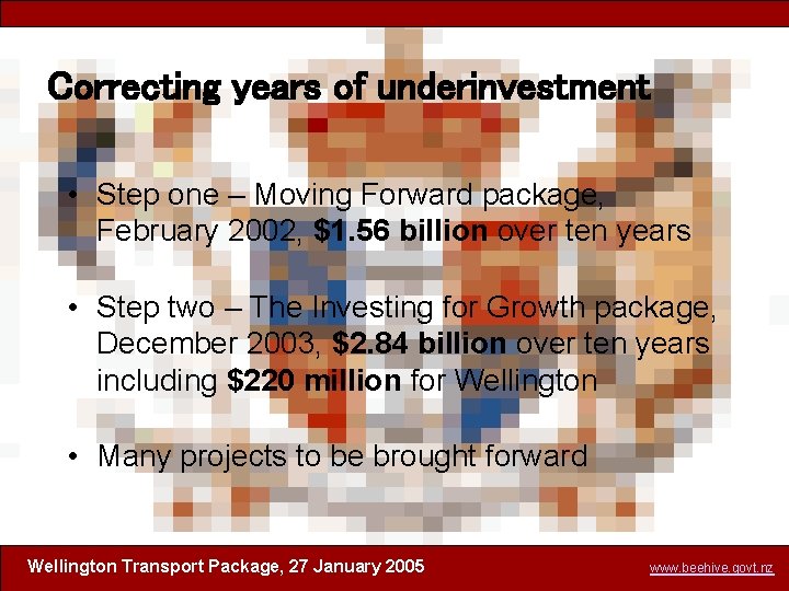 Correcting years of underinvestment • Step one – Moving Forward package, February 2002, $1.