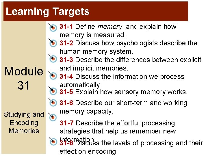 Learning Targets Module 31 Studying and Encoding Memories 31 -1 Define memory, and explain