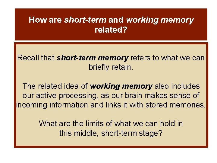 How are short-term and working memory related? Recall that short-term memory refers to what