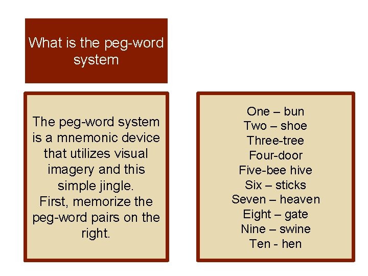 What is the peg-word system The peg-word system is a mnemonic device that utilizes