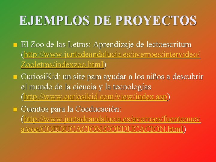 EJEMPLOS DE PROYECTOS n n n El Zoo de las Letras: Aprendizaje de lectoescritura