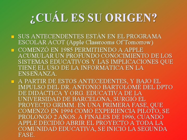 ¿CUÁL ES SU ORIGEN? n n n SUS ANTECENDENTES ESTÁN EN EL PROGRAMA ESCOLAR