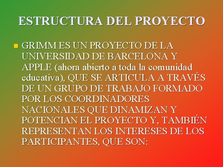 ESTRUCTURA DEL PROYECTO n GRIMM ES UN PROYECTO DE LA UNIVERSIDAD DE BARCELONA Y