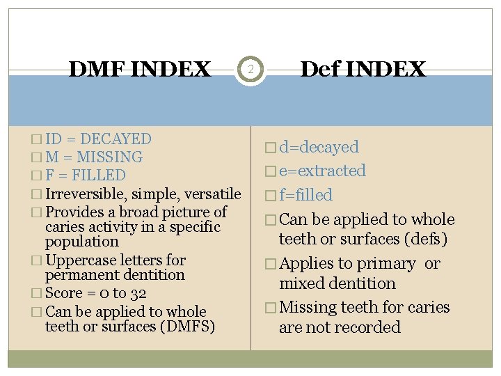 DMF INDEX � ID = DECAYED � M = MISSING � F = FILLED