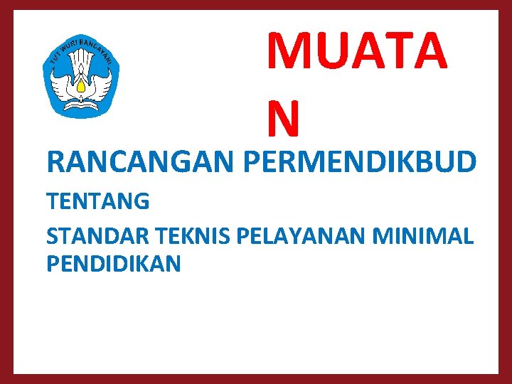 MUATA N RANCANGAN PERMENDIKBUD TENTANG STANDAR TEKNIS PELAYANAN MINIMAL PENDIDIKAN 