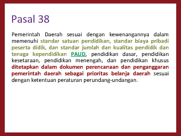 Pasal 38 Pemerintah Daerah sesuai dengan kewenangannya dalam memenuhi standar satuan pendidikan, standar biaya