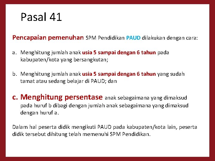 Pasal 41 Pencapaian pemenuhan SPM Pendidikan PAUD dilakukan dengan cara: a. Menghitung jumlah anak