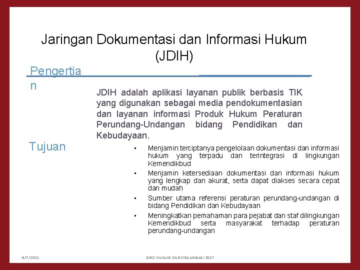 Jaringan Dokumentasi dan Informasi Hukum (JDIH) Pengertia n Tujuan JDIH adalah aplikasi layanan publik