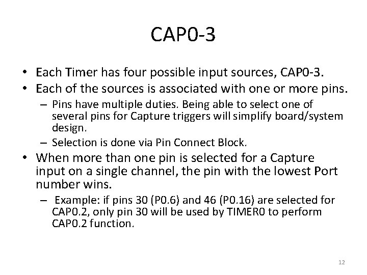 CAP 0 -3 • Each Timer has four possible input sources, CAP 0 -3.