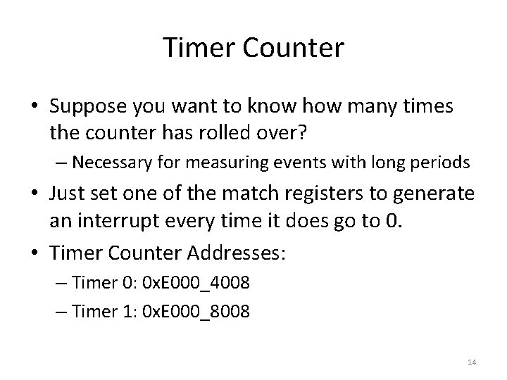 Timer Counter • Suppose you want to know how many times the counter has