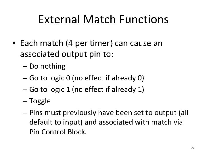 External Match Functions • Each match (4 per timer) can cause an associated output