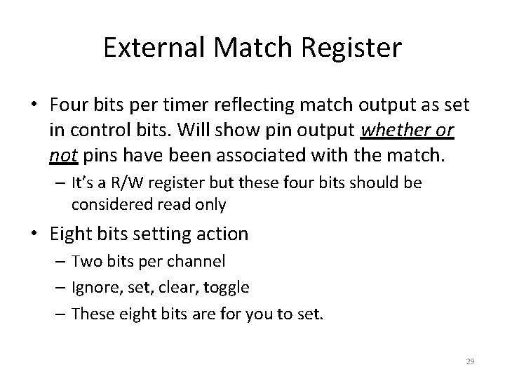 External Match Register • Four bits per timer reflecting match output as set in