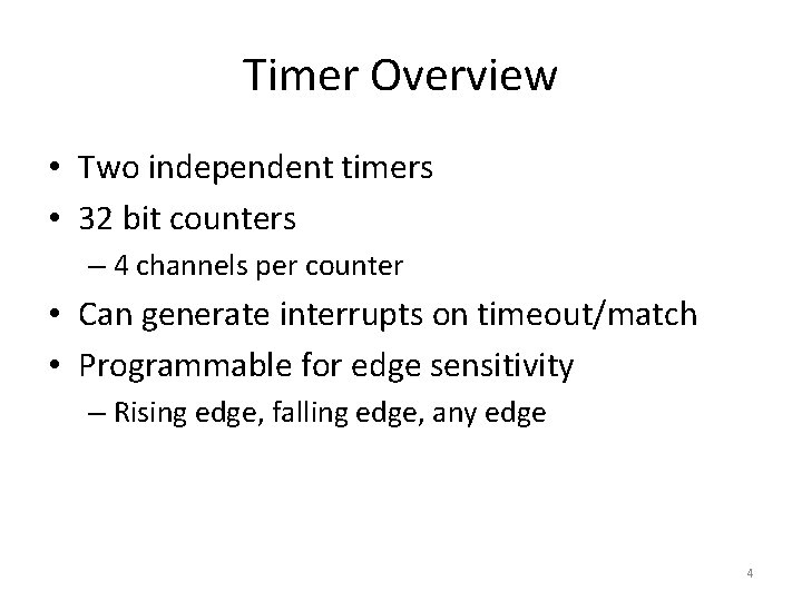 Timer Overview • Two independent timers • 32 bit counters – 4 channels per