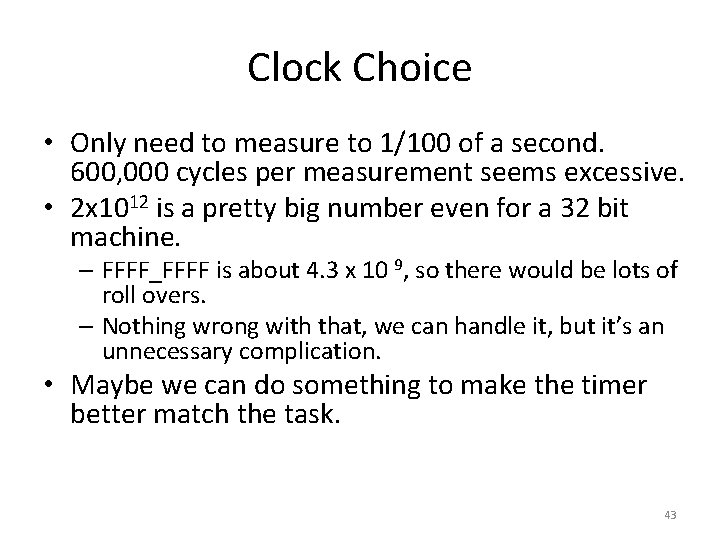 Clock Choice • Only need to measure to 1/100 of a second. 600, 000