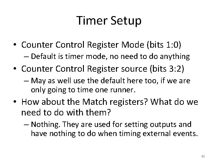 Timer Setup • Counter Control Register Mode (bits 1: 0) – Default is timer