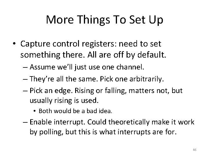 More Things To Set Up • Capture control registers: need to set something there.