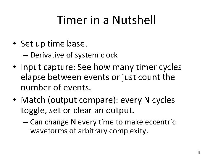 Timer in a Nutshell • Set up time base. – Derivative of system clock