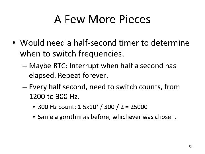 A Few More Pieces • Would need a half-second timer to determine when to