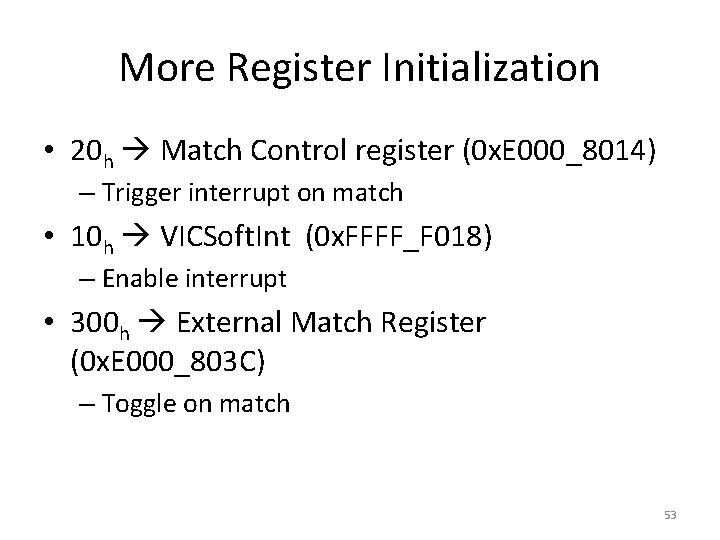 More Register Initialization • 20 h Match Control register (0 x. E 000_8014) –