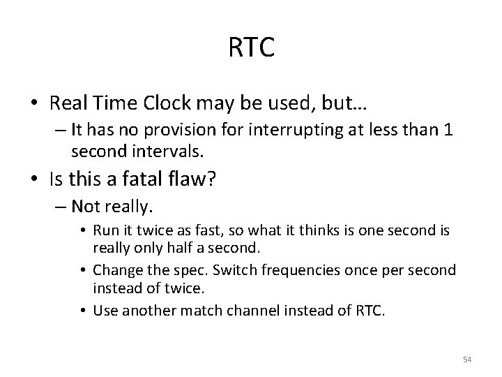 RTC • Real Time Clock may be used, but… – It has no provision
