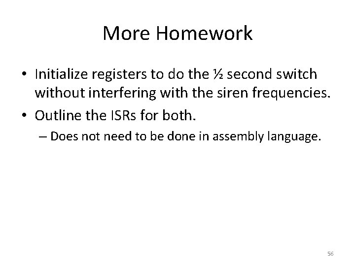 More Homework • Initialize registers to do the ½ second switch without interfering with