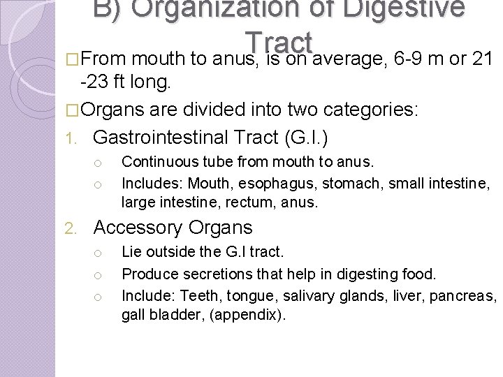 B) Organization of Digestive Tract �From mouth to anus, is on average, 6 -9