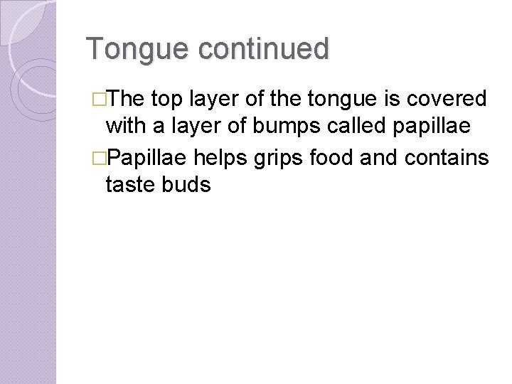 Tongue continued �The top layer of the tongue is covered with a layer of