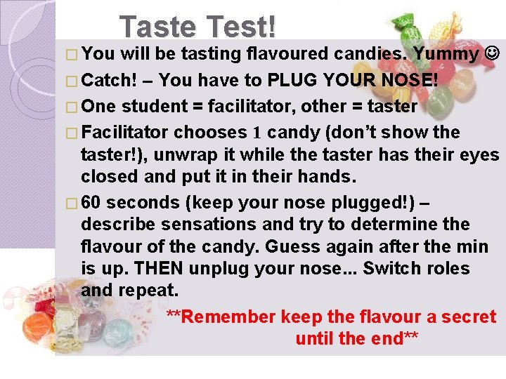 � You Taste Test! will be tasting flavoured candies. Yummy � Catch! – You
