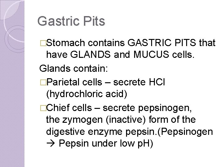 Gastric Pits �Stomach contains GASTRIC PITS that have GLANDS and MUCUS cells. Glands contain: