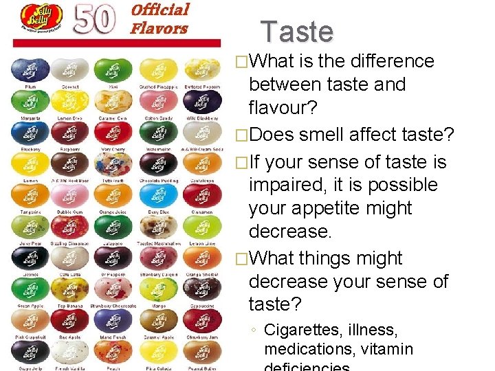 Taste �What is the difference between taste and flavour? �Does smell affect taste? �If