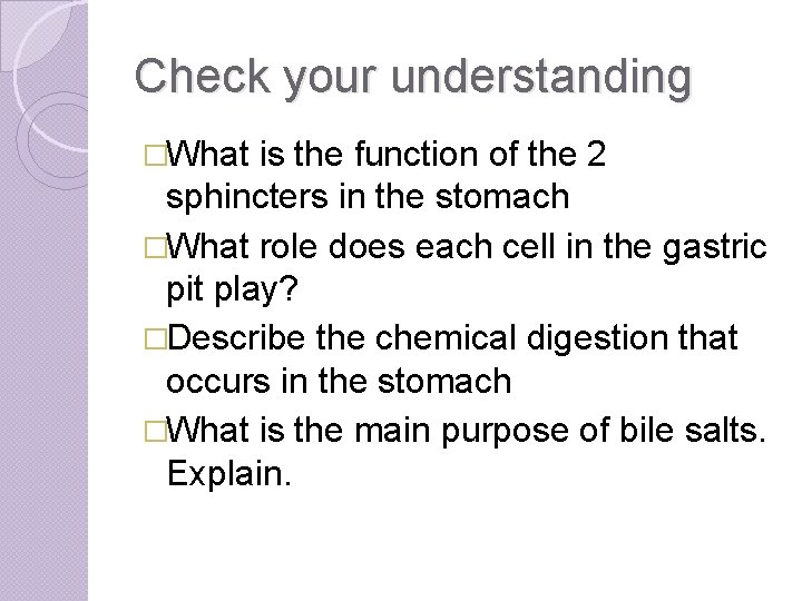 Check your understanding �What is the function of the 2 sphincters in the stomach