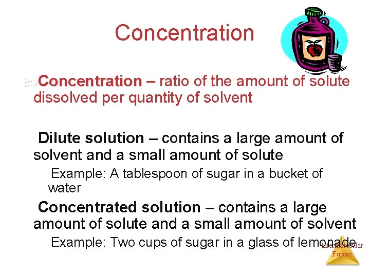 Concentration – ratio of the amount of solute dissolved per quantity of solvent Dilute