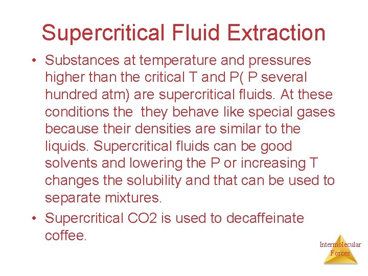 Supercritical Fluid Extraction • Substances at temperature and pressures higher than the critical T