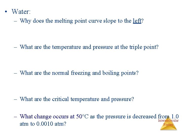  • Water: – Why does the melting point curve slope to the left?