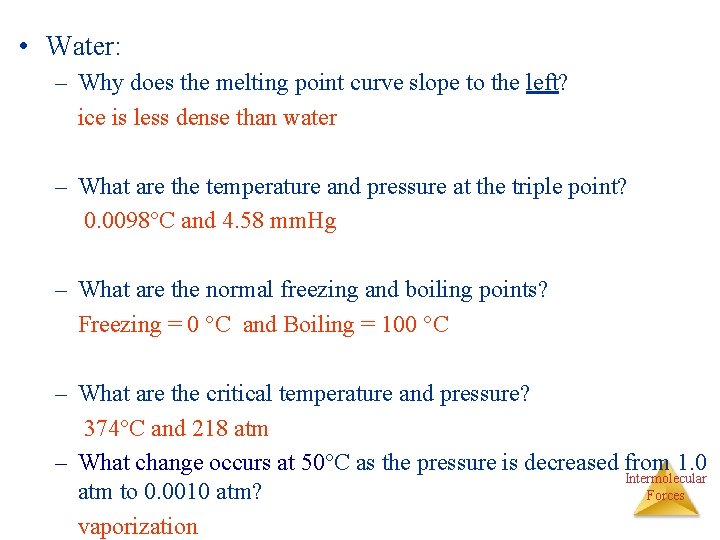  • Water: – Why does the melting point curve slope to the left?
