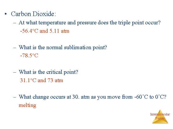  • Carbon Dioxide: – At what temperature and pressure does the triple point