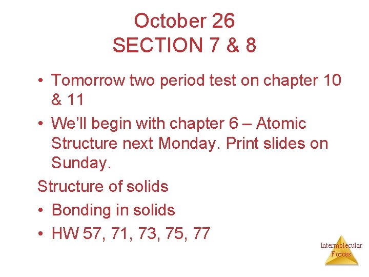 October 26 SECTION 7 & 8 • Tomorrow two period test on chapter 10