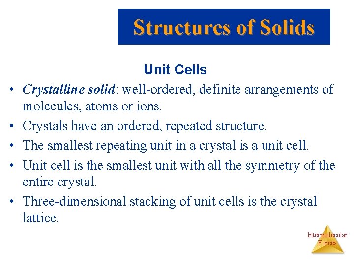 Structures of Solids • • • Unit Cells Crystalline solid: well-ordered, definite arrangements of