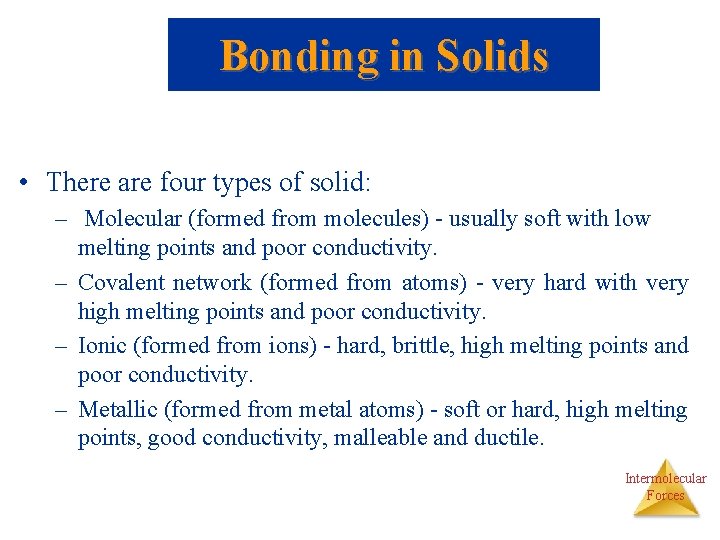 Bonding in Solids • There are four types of solid: – Molecular (formed from