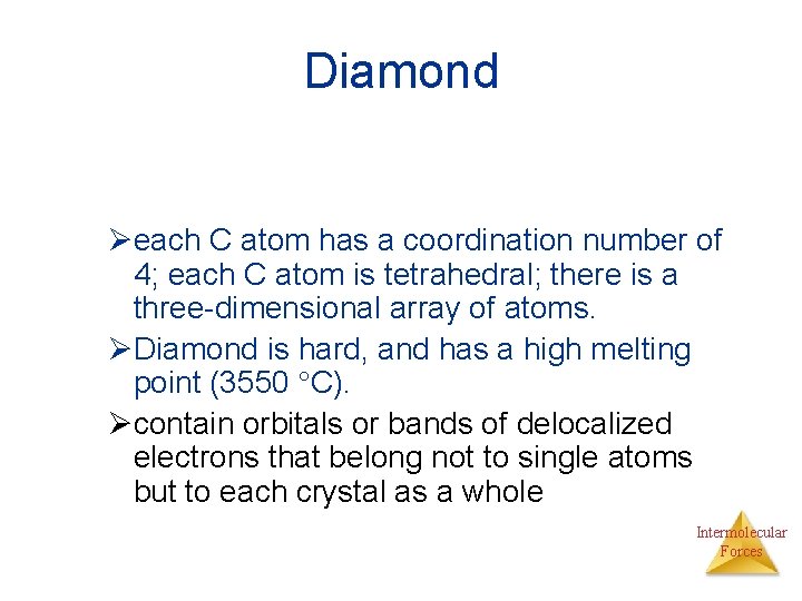Diamond Øeach C atom has a coordination number of 4; each C atom is