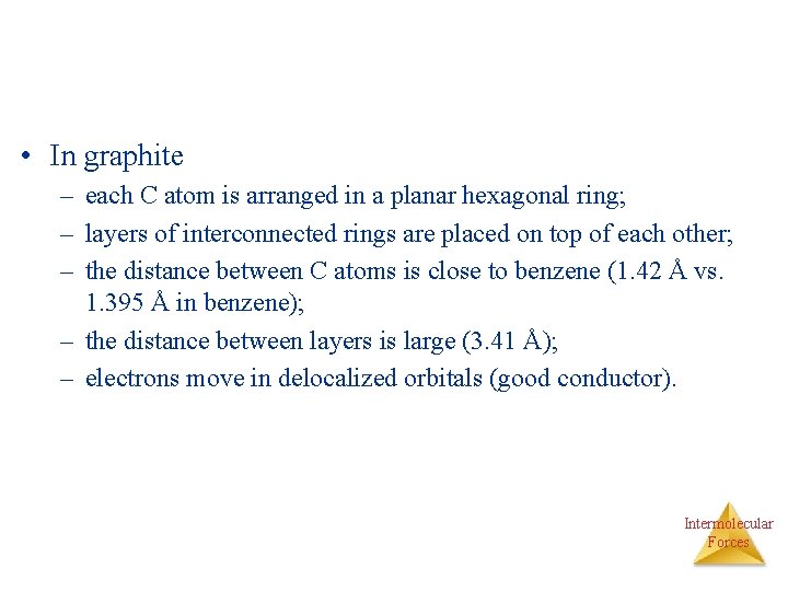  • In graphite – each C atom is arranged in a planar hexagonal