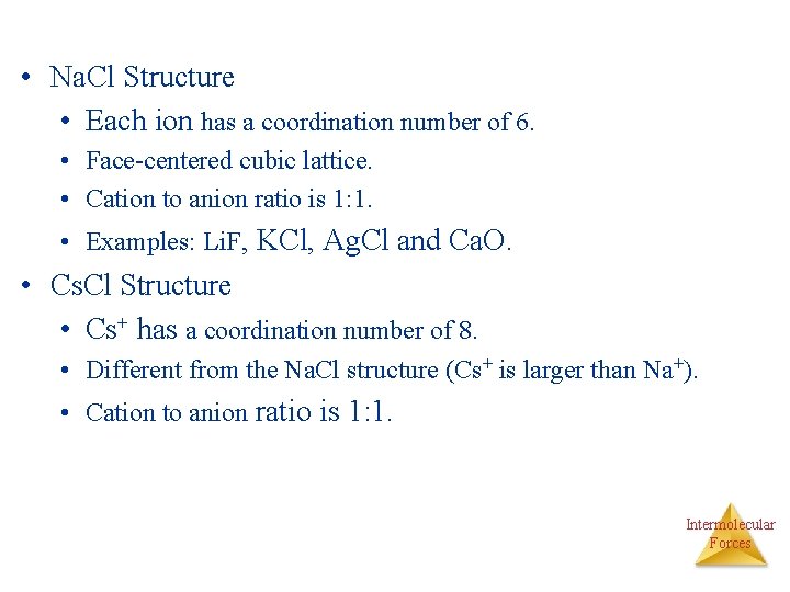  • Na. Cl Structure • Each ion has a coordination number of 6.