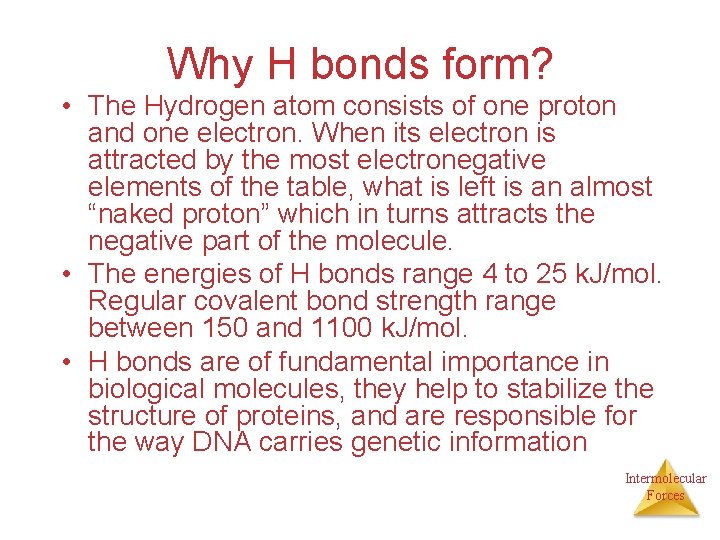 Why H bonds form? • The Hydrogen atom consists of one proton and one