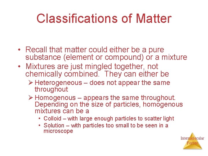Classifications of Matter • Recall that matter could either be a pure substance (element