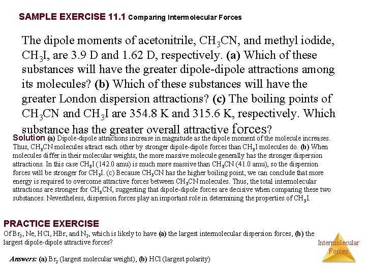 SAMPLE EXERCISE 11. 1 Comparing Intermolecular Forces The dipole moments of acetonitrile, CH 3