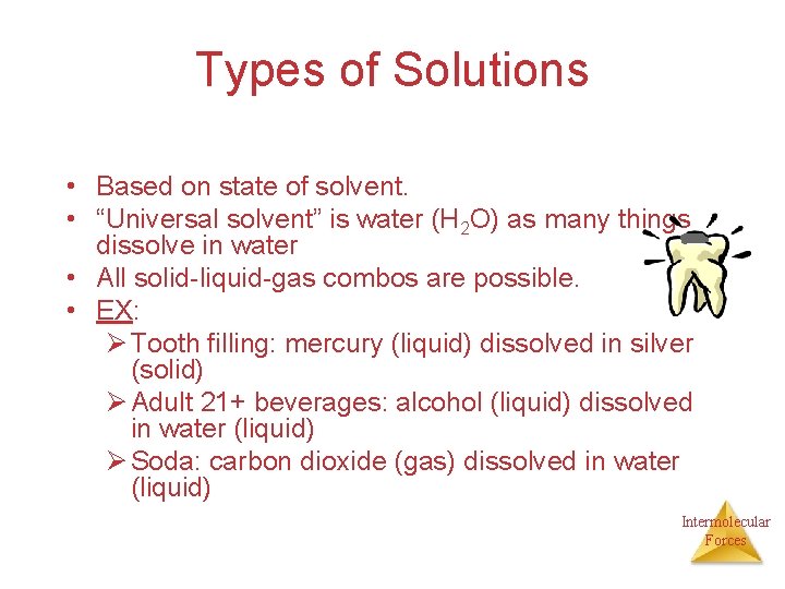 Types of Solutions • Based on state of solvent. • “Universal solvent” is water