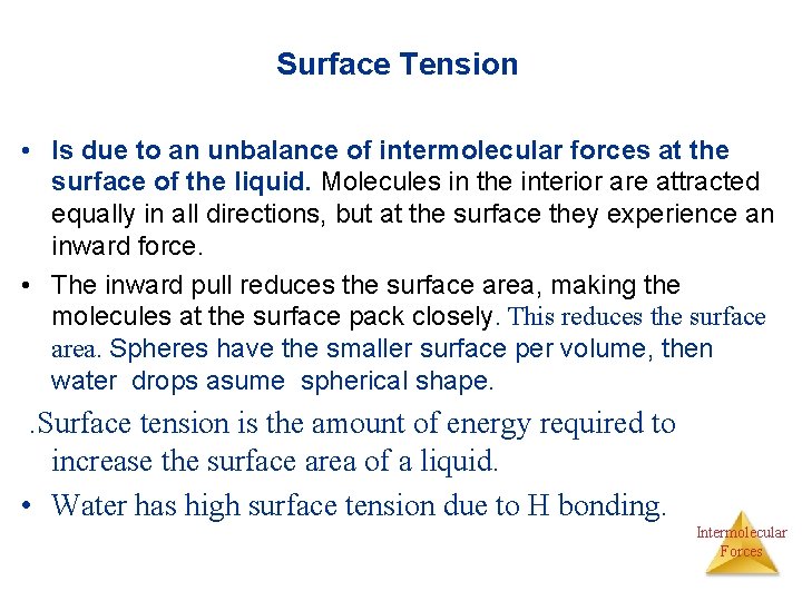 Surface Tension • Is due to an unbalance of intermolecular forces at the surface